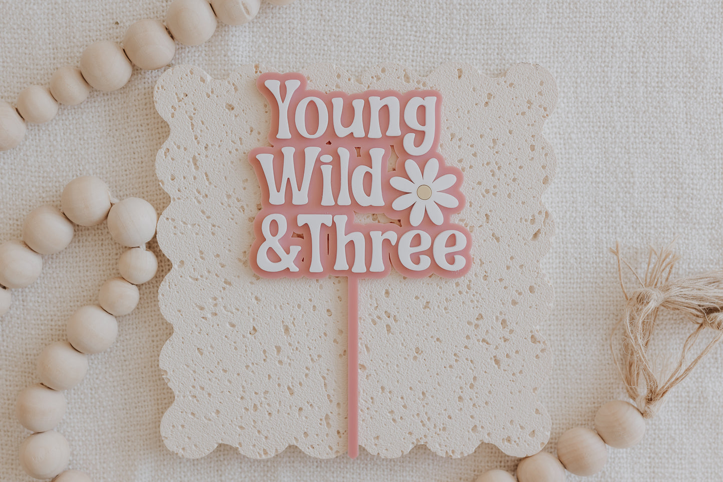 Young Wild and Three Third Birthday Cake topper Pink Acrylic